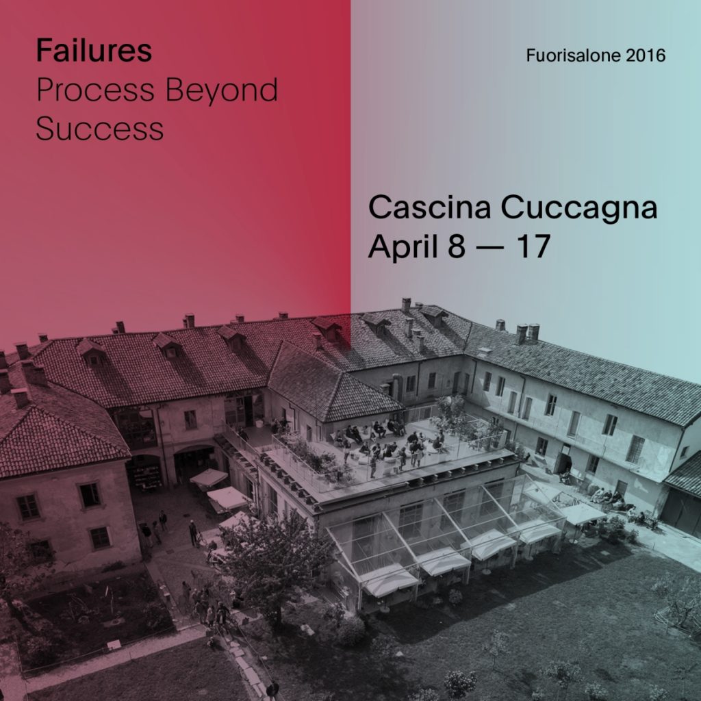 Failures, Process Beyond Success, Cascina Cuccagna Fuori Salone 2016